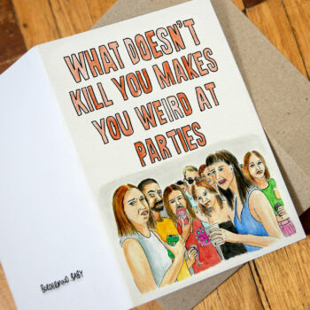 what-doesnt-kill-you-makes-you-weird-at-parties-greeting-card-285976-473783