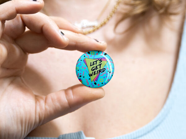 Let's Get Weird Badge by Bordermind Baby