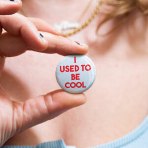 Funny Australian badge saying "I used to be cool" by Bordermind Baby – 32mm pin badge handmade in Melbourne