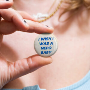 Funny Australian badge saying "i wish i was a nepo baby" by Bordermind Baby – 32mm pin badge handmade in Melbourne